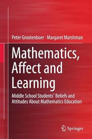 Seller image for Mathematics, Affect and Learning: Middle School Students Beliefs and Attitudes About Mathematics Education (Springerbriefs in Education) by Grootenboer, Peter, Marshman, Margaret [Hardcover ] for sale by booksXpress