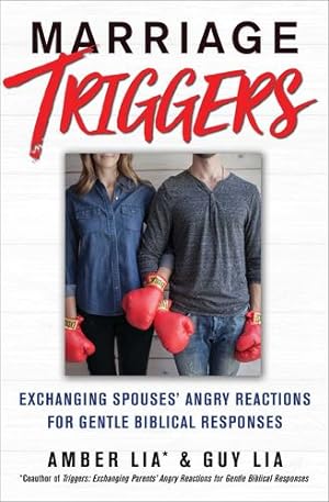 Seller image for Marriage Triggers: How You and Your Spouse Can Exchange Angry Reactions for Gentle Biblical Responses by Lia, Amber, Lia, Guy [Paperback ] for sale by booksXpress