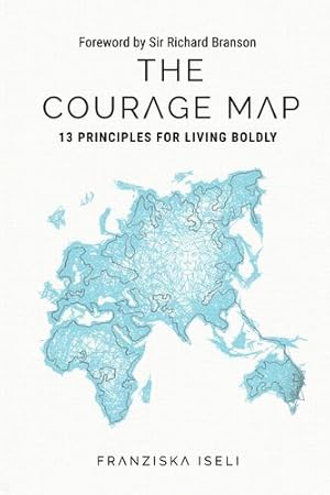 Imagen del vendedor de The Courage Map: 13 Principles for Living Boldly by Iseli, Franziska [Paperback ] a la venta por booksXpress