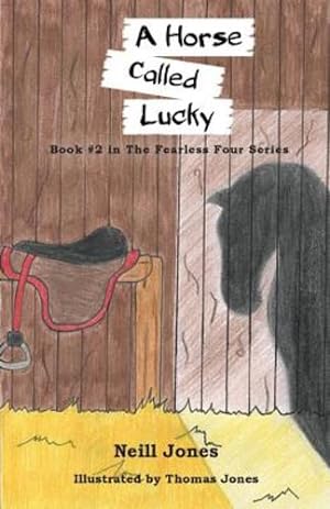 Seller image for A Horse Called Lucky: Book 2 in the Fearless Four Series by Jones, Neill [Paperback ] for sale by booksXpress