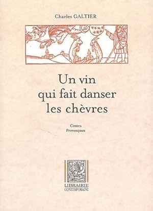 Immagine del venditore per Un vin qui fait danser les ch?vres / Un vin que fai dansa li cabro - Charles Galtier venduto da Book Hmisphres