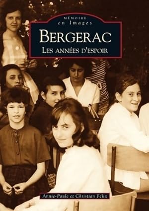 Bergerac : Les années d'espoir - Annie-Paule Félix