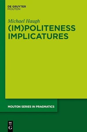 Imagen del vendedor de Im/Politeness Implicatures (Mouton Series in Pragmatics) [Hardcover ] a la venta por booksXpress