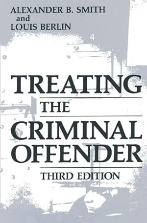 Seller image for Treating the Criminal Offender (Criminal Justice and Public Safety) by Berlin, Louis, Smith, Alexander B. [Paperback ] for sale by booksXpress