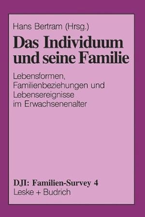 Seller image for Das Individuum Und Seine Familie: Lebensformen, Familienbeziehungen Und Lebensereignisse Im Erwachsenenalter (DJI - Familien-Survey) (German Edition) [Paperback ] for sale by booksXpress