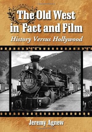 Seller image for The Old West in Fact and Film: History Versus Hollywood by Jeremy Agnew [Paperback ] for sale by booksXpress