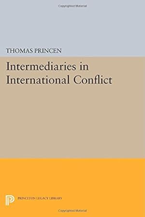Seller image for Intermediaries in International Conflict (Princeton Legacy Library) by Princen, Thomas [Paperback ] for sale by booksXpress