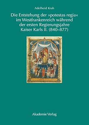 Image du vendeur pour Die Entstehung der potestas regia" im Westfrankenreich während der ersten Regierungsjahre Kaiser Karls II. (840-877)" (German Edition) by Krah, Adelheid [Hardcover ] mis en vente par booksXpress