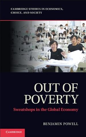 Immagine del venditore per Out of Poverty: Sweatshops in the Global Economy (Cambridge Studies in Economics, Choice, and Society) by Powell, Professor Benjamin [Paperback ] venduto da booksXpress