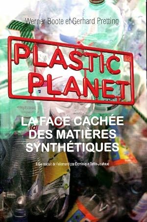 Bild des Verkufers fr Plastic planet : La face cach?e des mati?res plastiques - Werner Boote zum Verkauf von Book Hmisphres