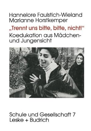 Immagine del venditore per Trennt uns bitte, bitte nicht!: Koedukation aus Mädchen- und Jungensicht (Schule und Gesellschaft) (German Edition) by Faulstich-Wieland, Hannelore, Horstkemper, Marianne [Paperback ] venduto da booksXpress