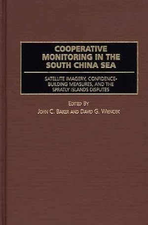 Imagen del vendedor de Cooperative Monitoring in the South China Sea: Satellite Imagery, Confidence-Building Measures, and the Spratly Islands Disputes [Textbook Binding ] a la venta por booksXpress