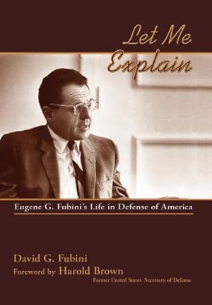 Imagen del vendedor de Let Me Explain: Eugene G. Fubini's Life in Defense of America by David G. Fubini [Hardcover ] a la venta por booksXpress