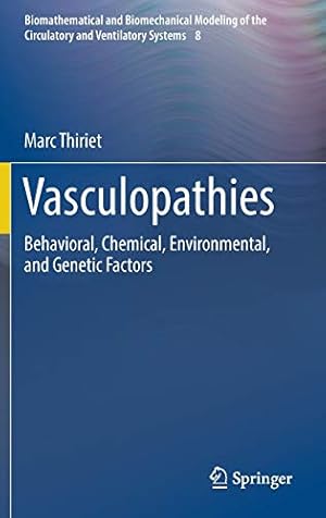 Image du vendeur pour Vasculopathies: Behavioral, Chemical, Environmental, and Genetic Factors (Biomathematical and Biomechanical Modeling of the Circulatory and Ventilatory Systems) by Thiriet, Marc [Hardcover ] mis en vente par booksXpress