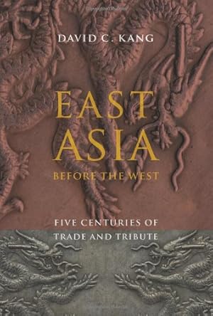 Immagine del venditore per East Asia Before the West: Five Centuries of Trade and Tribute (Contemporary Asia in the World) by Kang, David [Paperback ] venduto da booksXpress