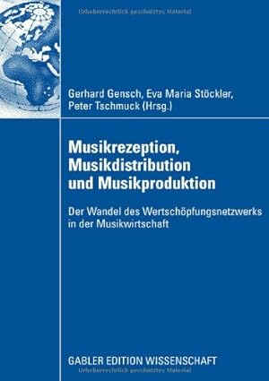 Seller image for Musikrezeption, Musikdistribution und Musikproduktion: Der Wandel des Wertschöpfungsnetzwerks in der Musikwirtschaft (Gabler Edition Wissenschaft) (German Edition) [Paperback ] for sale by booksXpress