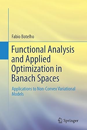 Immagine del venditore per Functional Analysis and Applied Optimization in Banach Spaces: Applications to Non-Convex Variational Models by Botelho, Fabio [Paperback ] venduto da booksXpress