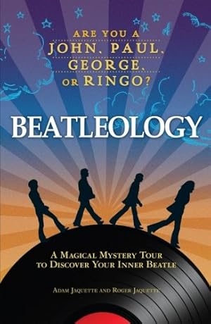 Seller image for Beatleology: A Magical Mystery Tour to Discover Your Inner Beatle by Adam Jaquette, Roger Jaquette [Paperback ] for sale by booksXpress