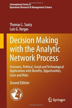 Bild des Verkufers fr Decision Making with the Analytic Network Process: Economic, Political, Social and Technological Applications with Benefits, Opportunities, Costs and . in Operations Research & Management Science) by Saaty, Thomas L., Vargas, Luis G. [Hardcover ] zum Verkauf von booksXpress