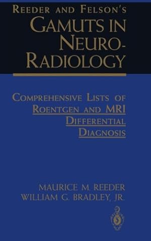 Image du vendeur pour Reeder and Felsons Gamuts in Neuro-Radiology: Comprehensive Lists of Roentgen and MRI Differential Diagnosis by Reeder, Maurice M., Bradley, William G. [Paperback ] mis en vente par booksXpress