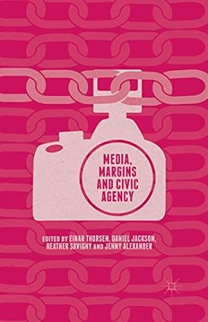 Seller image for Media, Margins and Civic Agency by Heather Savigny (editor), Einar Thorsen (editor), Daniel Jackson (editor), Jenny Alexander (editor) [Paperback ] for sale by booksXpress