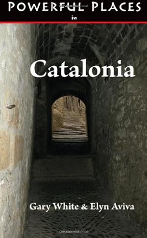 Imagen del vendedor de Powerful Places in Catalonia by Aviva, Elyn, White, Gary [Paperback ] a la venta por booksXpress