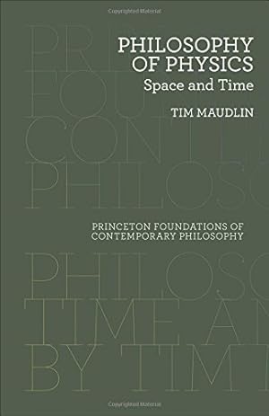 Immagine del venditore per Philosophy of Physics: Space and Time (Princeton Foundations of Contemporary Philosophy) by Maudlin, Tim [Paperback ] venduto da booksXpress