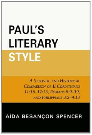 Bild des Verkufers fr Paul's Literary Style: A Stylistic and Historical Comparison of II Corinthians 11:16-12:13, Romans 8:9-39, and Philippians 3:2-4:13 by Aida Besancon Spencer [Paperback ] zum Verkauf von booksXpress