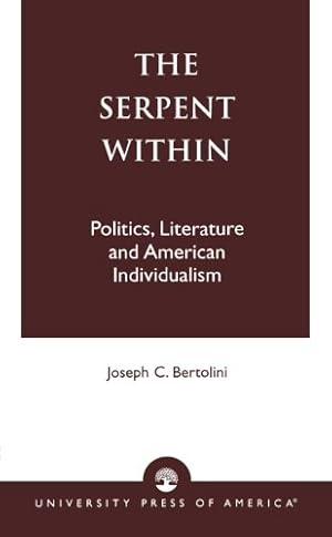 Immagine del venditore per The Serpent Within: Politics, Literature and American Individualism by Bertolini, Joseph C. [Paperback ] venduto da booksXpress