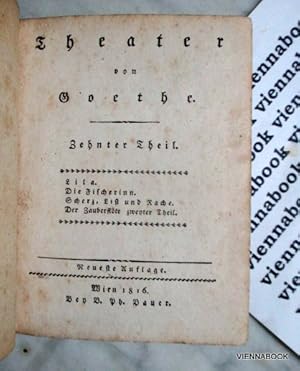 Theater von Goethe Zehnter Theil : Lila. Die Fischerin. Scherz List und Rache. Der Zauberrflöte z...