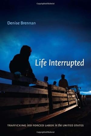 Image du vendeur pour Life Interrupted: Trafficking into Forced Labor in the United States by Brennan, Denise [Paperback ] mis en vente par booksXpress