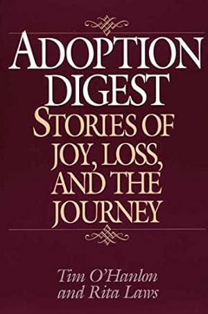 Bild des Verkufers fr Adoption Digest: Stories of Joy, Loss, and the Journey by O'Hanlon, Tim, Laws, Rita [Paperback ] zum Verkauf von booksXpress