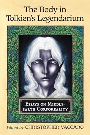 Immagine del venditore per The Body in Tolkien's Legendarium: Essays on Middle-earth Corporeality by Christopher Vaccaro [Paperback ] venduto da booksXpress