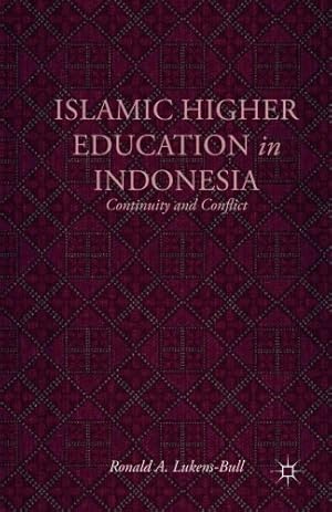 Immagine del venditore per Islamic Higher Education in Indonesia: Continuity and Conflict by Lukens-Bull, R. [Paperback ] venduto da booksXpress