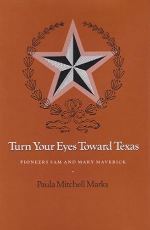 Seller image for Turn Your Eyes Toward Texas: Pioneers Sam and Mary Maverick (Centennial Series of the Association of Series, 30) [Soft Cover ] for sale by booksXpress