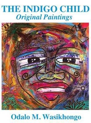 Seller image for The Indigo Child: Original Paintings by Odalo Wasikhongo by Wasikhongo, Odalo M [Hardcover ] for sale by booksXpress