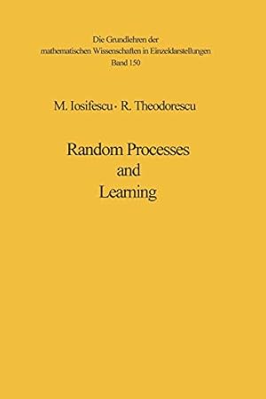 Seller image for Random Processes and Learning (Grundlehren der mathematischen Wissenschaften) by Iosifescu, Marius, Theodorescu, Radu [Paperback ] for sale by booksXpress