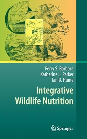 Image du vendeur pour Integrative Wildlife Nutrition by Barboza, Perry S., Parker, Katherine L., Hume, Ian D. [Hardcover ] mis en vente par booksXpress