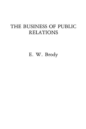 Imagen del vendedor de The Business of Public Relations by Brody, E W. [Paperback ] a la venta por booksXpress