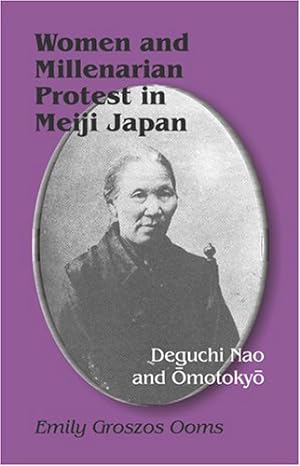 Seller image for Women and Millenarian Protest in Meiji Japan: Deguchi Nao and Omotokyo (Cornell East Asia Series) Paperback for sale by booksXpress
