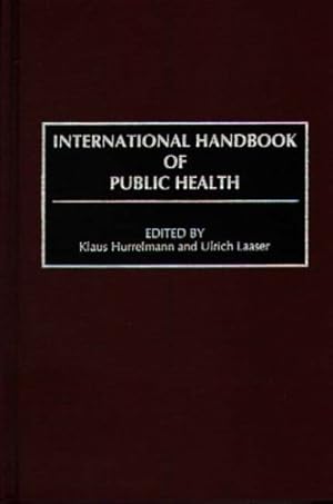 Imagen del vendedor de International Handbook of Public Health by Hurrelmann, Klaus, Laaser, Ulrich [Hardcover ] a la venta por booksXpress
