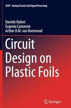 Immagine del venditore per Circuit Design on Plastic Foils (Analog Circuits and Signal Processing) by Raiteri, Daniele [Paperback ] venduto da booksXpress