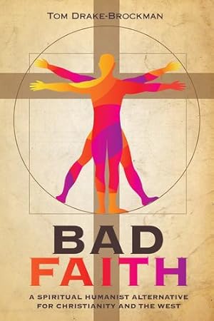 Bild des Verkufers fr Bad Faith: A Spiritual Humanist Alternative for Christianity and the West [Soft Cover ] zum Verkauf von booksXpress