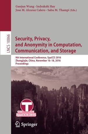 Imagen del vendedor de Security, Privacy, and Anonymity in Computation, Communication, and Storage: 9th International Conference, SpaCCS 2016, Zhangjiajie, China, November . (Lecture Notes in Computer Science) [Paperback ] a la venta por booksXpress
