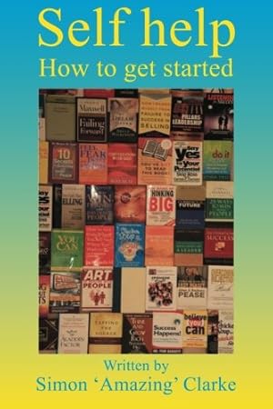 Seller image for Self help: How to get started by Clarke, Simon 'Amazing' [Paperback ] for sale by booksXpress