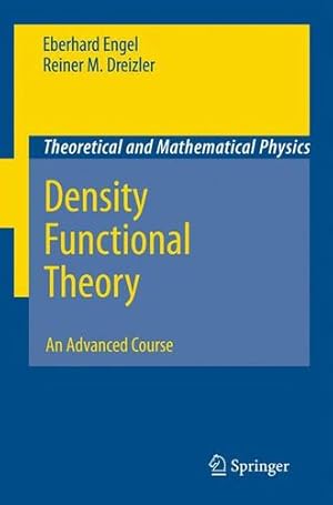Seller image for Density Functional Theory: An Advanced Course (Theoretical and Mathematical Physics) by Engel, Eberhard, Dreizler, Reiner M. [Paperback ] for sale by booksXpress