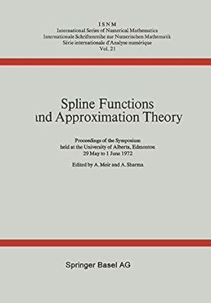 Image du vendeur pour Spline Functions and Approximation Theory: Proceedings of the Symposium Held at the University of Alberta, Edmonton May 29 to June 1, 1972 . of Numerical Mathematics) (German Edition) [Soft Cover ] mis en vente par booksXpress