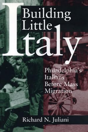 Immagine del venditore per Building Little Italy: Philadelphias Italians Before Mass Migration by Juliani, Richard N. [Paperback ] venduto da booksXpress