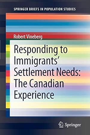 Seller image for Responding to Immigrants' Settlement Needs: The Canadian Experience (SpringerBriefs in Population Studies) [Soft Cover ] for sale by booksXpress