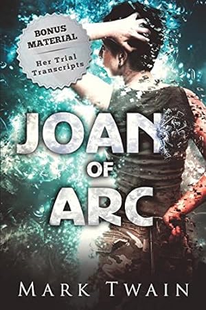 Seller image for Joan of Arc (Annotated): And Her Trial Transcripts by Twain, Mark [Paperback ] for sale by booksXpress